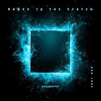 Daughtry – Shock To The System (Part One)