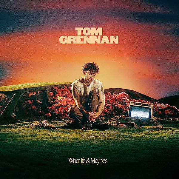 Tom Grennan - What If's & Maybe's