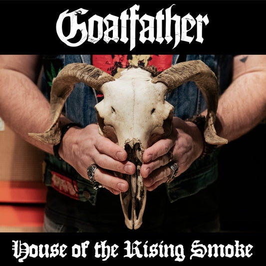 Goatfather – House of The Rising Smoke