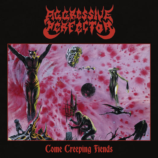 Aggressive Perfector – Come Creeping Fiends