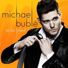 Micheal Buble -To Be Loved