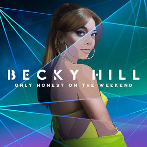 Becky Hill -Only Honest At The Weekend