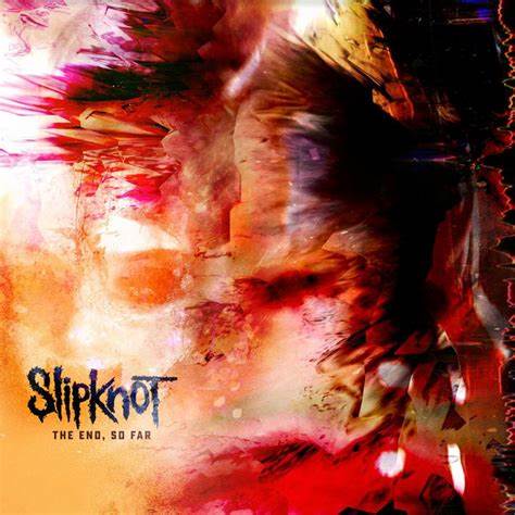 Slipknot – The End, So Far (Stereo)