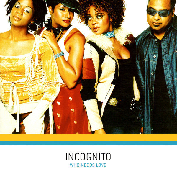 Incognito – Who Needs Love