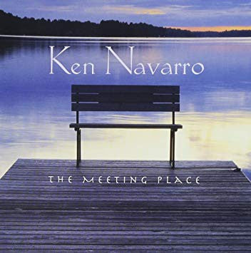 Ken Navarro – The Meeting Place