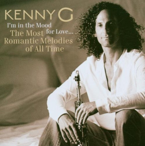 Kenny G – I'm In The Mood For Love... The Most Romantic Melodies Of All Time