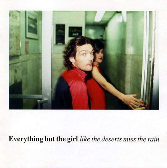 Everything But The Girl – Like The Deserts Miss The Rain