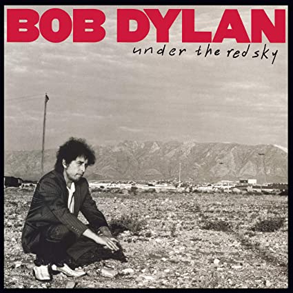 Bob Dylan -Under The Red Sky