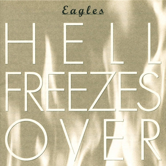 Eagles -Hell Freezes Over