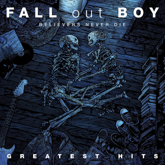 Fall Out Boy -Believers Never Die - Greatest Hits