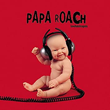 Papa Roach -Love Hate Tragedy