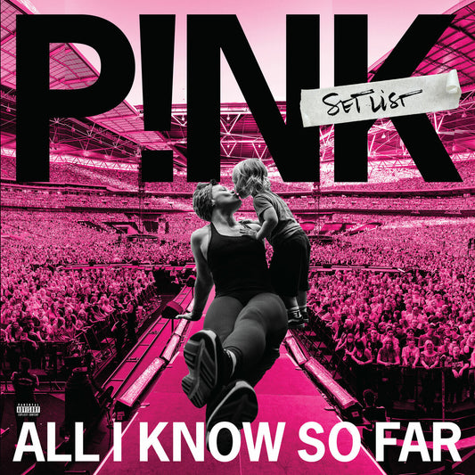 P!nk -All I Know So Far: Setlist